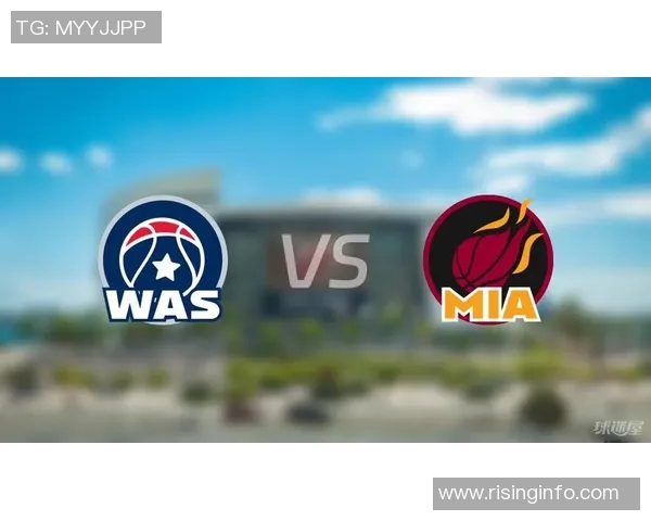 热火与奇才精彩对决全场录像回放分析与精彩瞬间回顾 热火与奇才精彩对决全场录像回放分析与精彩瞬间回顾